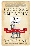 Suicidal Empathy: Dying to Be Kind - Hardcover