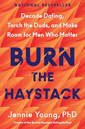 Burn the Haystack: Decode Dating, Torch the Duds, and Make Room for Men Who Matter - Hardcover