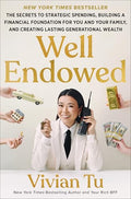 Well Endowed: The Secrets to Strategic Spending, Building a Financial Foundation for You and Your Family, and Creating Lasting Generational Wealth - Hardcover