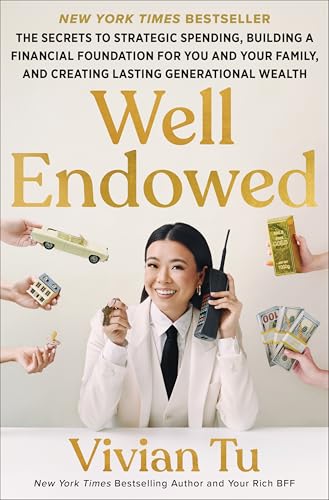 Well Endowed: The Secrets to Strategic Spending, Building a Financial Foundation for You and Your Family, and Creating Lasting Generational Wealth - Hardcover