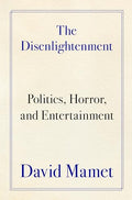 The Disenlightenment: Politics, Horror, and Entertainment - Hardcover