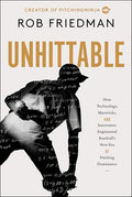 Unhittable: How Technology, Mavericks, and Innovators Engineered Baseball's New Era of Pitching Dominance - Hardcover