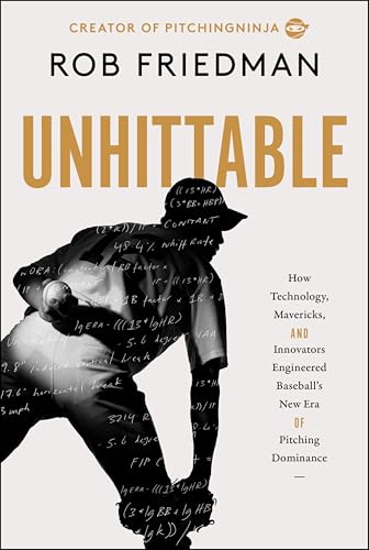 Unhittable: How Technology, Mavericks, and Innovators Engineered Baseball's New Era of Pitching Dominance - Hardcover