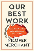 Our Best Work: Break Free from the 24 Invisible Norms That Limit Us - Hardcover