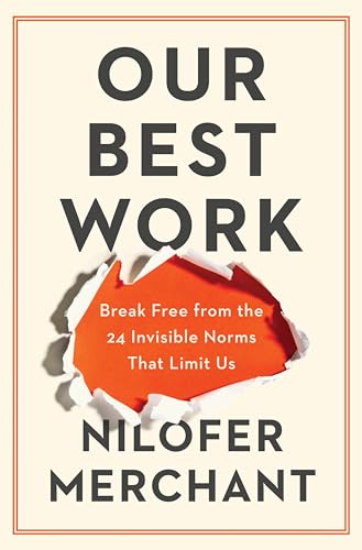 Our Best Work: Break Free from the 24 Invisible Norms That Limit Us - Hardcover