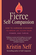 Fierce Self-Compassion: How to Harness Kindness to Speak Up, Claim Your Power, and Thrive - Paperback
