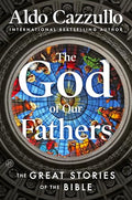The God of Our Fathers: The Great Stories of the Bible - Paperback