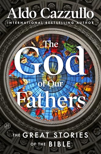 The God of Our Fathers: The Great Stories of the Bible - Paperback