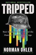 Tripped: Nazi Germany, the Cia, and the Dawn of the Psychedelic Age - Paperback