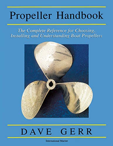 The Propeller Handbook: The Complete Reference for Choosing, Installing, and Understanding Boat Propellers - Paperback