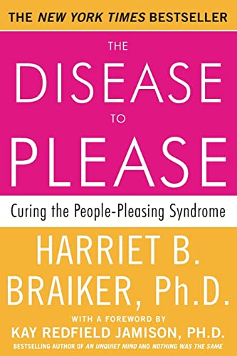 The Disease to Please: Curing the People-Pleasing Syndrome - Paperback