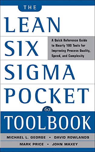 The Lean Six SIGMA Pocket Toolbook: A Quick Reference Guide to Nearly 100 Tools for Improving Quality and Speed - Paperback