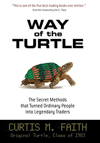 Way of the Turtle: The Secret Methods That Turned Ordinary People Into Legendary Traders: The Secret Methods That Turned Ordinary People Into Legendar - Hardcover