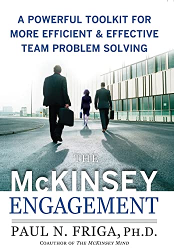 The McKinsey Engagement: A Powerful Toolkit for More Efficient and Effective Team Problem Solving - Hardcover