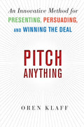 Pitch Anything: An Innovative Method for Presenting, Persuading, and Winning the Deal - Hardcover
