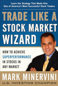 Trade Like a Stock Market Wizard: How to Achieve Superperformance in Stocks in Any Market - Hardcover