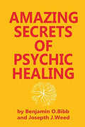 Amazing Secrets of Psychic Healing - Paperback
