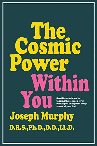 The Cosmic Power Within You: Specific Techqs for Tapping Cosmic Power Within You Improveevery Aspect Your Li - Paperback