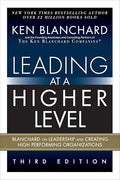Leading at a Higher Level: Blanchard on Leadership and Creating High Performing Organizations (Paperback) - Paperback
