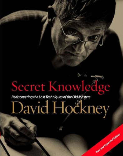 Secret Knowledge (New and Expanded Edition): Rediscovering the Lost Techniques of the Old Masters - Paperback