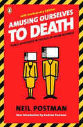 Amusing Ourselves to Death: Public Discourse in the Age of Show Business - Paperback