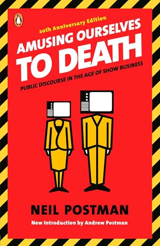 Amusing Ourselves to Death: Public Discourse in the Age of Show Business - Paperback