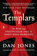 The Templars: The Rise and Spectacular Fall of God's Holy Warriors - Paperback