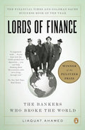 Lords of Finance: The Bankers Who Broke the World (Pulitzer Prize Winner) - Paperback