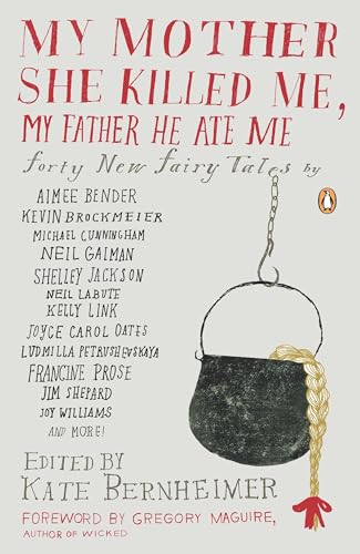 My Mother She Killed Me, My Father He Ate Me: Forty New Fairy Tales - Paperback