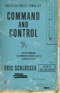 Command and Control: Nuclear Weapons, the Damascus Accident, and the Illusion of Safety - Paperback