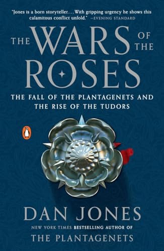 The Wars of the Roses: The Fall of the Plantagenets and the Rise of the Tudors - Paperback