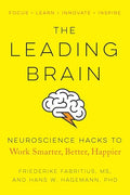 The Leading Brain: Neuroscience Hacks to Work Smarter, Better, Happier - Paperback