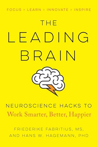 The Leading Brain: Neuroscience Hacks to Work Smarter, Better, Happier - Paperback