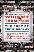 The Cost of These Dreams: Sports Stories and Other Serious Business - Paperback
