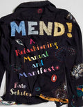 Mend!: A Refashioning Manual and Manifesto - Paperback