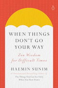 When Things Don't Go Your Way: Zen Wisdom for Difficult Times - Hardcover