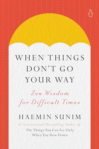 When Things Don't Go Your Way: Zen Wisdom for Difficult Times - Hardcover