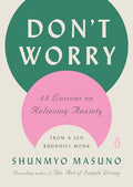 Don't Worry: 48 Lessons on Relieving Anxiety from a Zen Buddhist Monk - Hardcover