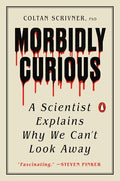 Morbidly Curious: A Scientist Explains Why We Can't Look Away - Paperback