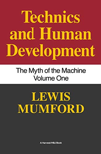 Technics and Human Development: The Myth of the Machine, Vol. I - Paperback