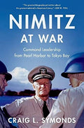 Nimitz at War: Command Leadership from Pearl Harbor to Tokyo Bay - Hardcover