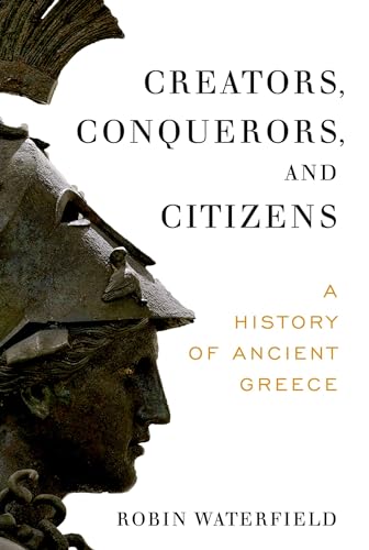 Creators, Conquerors, and Citizens: A History of Ancient Greece - Paperback
