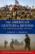 The American Century and Beyond: U.S. Foreign Relations, 1893-2014 - Paperback