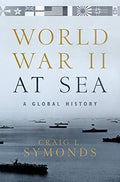 World War II at Sea: A Global History - Hardcover