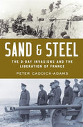 Sand and Steel: The D-Day Invasion and the Liberation of France - Hardcover