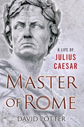 Master of Rome: A Life of Julius Caesar - Hardcover