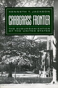 Crabgrass Frontier: The Suburbanization of the United States (Revised) - Paperback