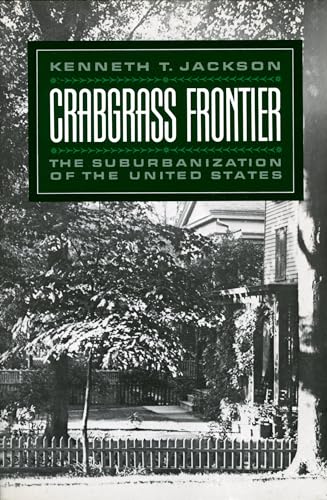 Crabgrass Frontier: The Suburbanization of the United States (Revised) - Paperback