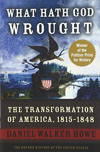 What Hath God Wrought: The Transformation of America, 1815-1848 - Paperback