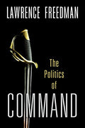 Command: The Politics of Military Operations from Korea to Ukraine - Hardcover